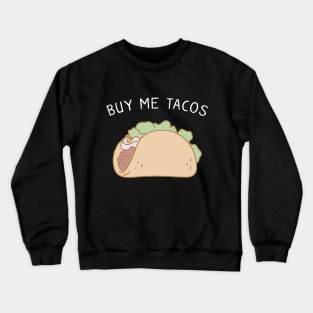 Buy Me Tacos Crewneck Sweatshirt